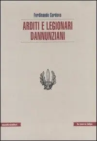 Arditi e legionari dannunziani Prezzo Di Fabbrica