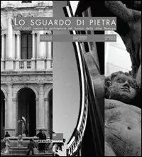 Solo Oggi Lo sguardo di pietra 1907-2007. Marmo e architettura nel lavoro della ditta Remuzzi. Ediz. illustrata