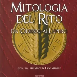 Mitologia del rito. Da Odisseo ai Luperci A Buon Prezzo