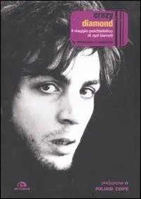 Crazy diamond. Il viaggio psichedelico di Syd Barrett Spedito Oggi