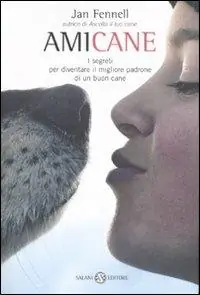 Amicane. I segreti per diventare il migliore padrone di un buon cane Popolare
