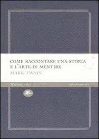 Come raccontare una storia e l‘arte di mentire Ultimissimo Modello