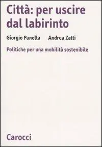 Città per uscire dal labirinto. Politiche per una mobilità sostenibile Di Tendenza