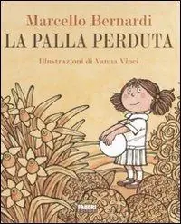 La palla perduta. Ediz. illustrata Più Venduto
