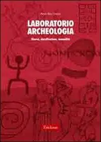 Laboratorio archeologia. Ricerca, classificazione, manualità Ultime Pezzi