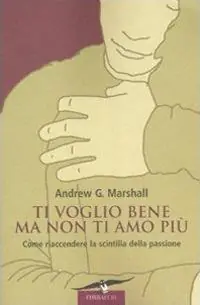 Scelto Dai Clienti Ti voglio bene ma non ti amo più