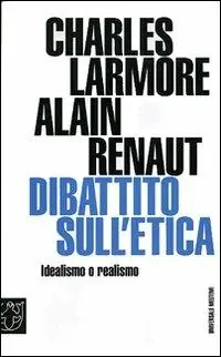 Dibattito sull‘etica. Idealismo o realismo Nuova Collezione