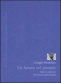 Popolare Un futuro nel passato. Radici culturali del lavoro psicologico