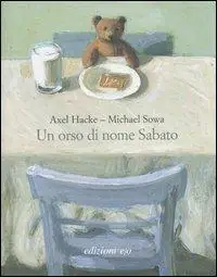 Un orso di nome Sabato. Ediz. illustrata Professionale
