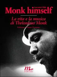 Occasione Monk himself. La vita e la musica di Thelonious Monk
