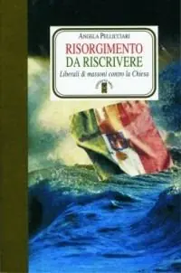 A Buon Prezzo Risorgimento da riscrivere. Liberali & massoni contro la Chiesa
