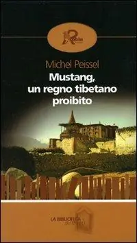Mustang, un regno tibetano proibito Subito Disponibile