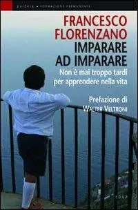 Imparare ad imparare. Non è mai troppo tardi per apprendere nella vita Prezzo Basso