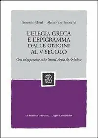Quantità Limitata L‘elegia greca e l‘epigramma dalle origini al V secolo. Con un‘appendice sulla ‘nuova‘ elegia di Archiloco
