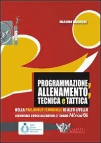 Offerta Lampo Programmazione, allenamento, tecnica e tattica nella pallavolo femminile di alto livello. Con DVD