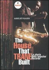 Prezzo Scontato The house that Trane built. La storia della Impulse Records. Ediz. illustrata