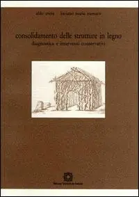Consolidamento delle strutture in legno. Diagnostica e interventi conservativi Compra Oggi Stesso