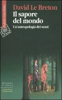 Sconto Il sapore del mondo. Un‘antropologia dei sensi