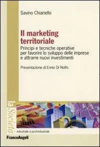 Saldi Il marketing territoriale. Principi e tecniche operative per favorire lo sviluppo delle imprese e attrarre nuovi investimenti