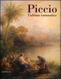 Offerta Speciale Piccio. L‘ultimo romantico. Catalogo della mostra (Cremona, 24 febbraio-10 giugno 2007). Ediz. illustrata