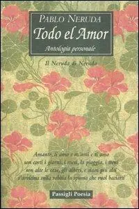 Compra Oggi Stesso Todo el amor. Antologia personale. Il Neruda di Neruda. Testo spagnolo a fronte