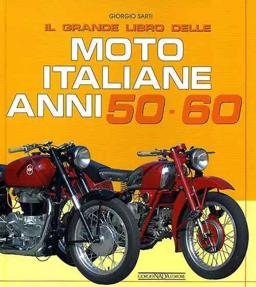 Esclusivo Il grande libro delle moto italiane anni 50-60. Ediz. illustrata