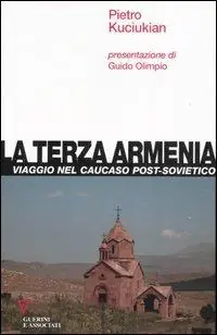 Reso Gratuito La terza Armenia. Viaggio nel Caucaso post-sovietico