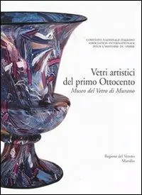 Corpus delle Collezioni del vetro post-classico nel Veneto. Ediz. illustrata. Vol. 1 Vetri artistici del primo Ottocento. Museo del vetro di Murano Prezzo Scontato