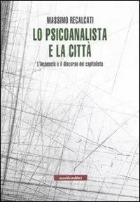Compra Oggi Stesso Lo psicoanalista e la città. L‘inconscio e il discorso del capitalista