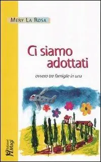 Più Venduto Ci siamo adottati, ovvero tre famiglie in una