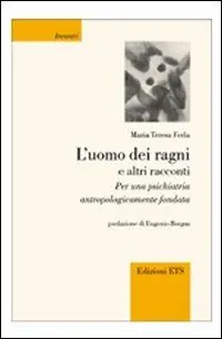 A Buon Prezzo L‘uomo dei ragni e altri racconti. Per una psichiatria antropologicamente fondata