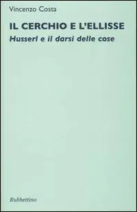 Offerta Speciale Il cerchio e l‘ellisse. Husserl e il darsi delle cose