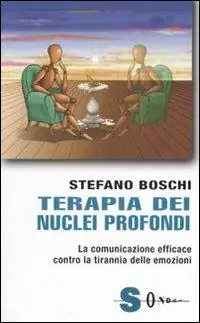 Terapia dei nuclei profondi. La comunicazione efficace contro la tirannia delle emozioni Di Tendenza
