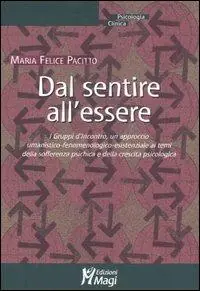 Prezzo Conveniente Dal sentire all‘essere. I gruppi d‘incontro, un approccio umanistico-fenomenologico-esistenziale ai temi della sofferenza psichica e della crescita psicologica