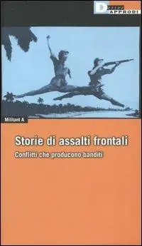 Storie di Assalti Frontali. Conflitti che producono banditi Spedito Oggi