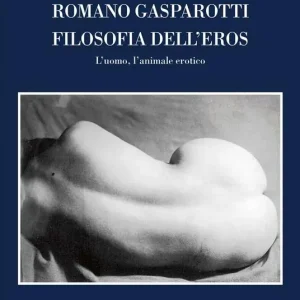 Filosofia dell‘eros. L‘uomo, l‘animale erotico Novità