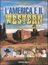 L‘America e il western. Storie e film della frontiera. Ediz. illustrata Prezzo Basso