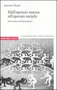 Subito Disponibile Dall‘operaio massa all‘operaio sociale. Intervista sull‘operaismo