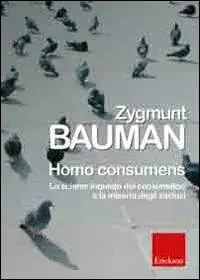 Acquista Ora Homo consumens. Lo sciame inquieto dei consumatori e la miseria degli esclusi