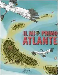 Il mio primo atlante. Ediz. illustrata Subito Disponibile