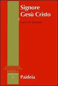 Signore Gesù Cristo. La venerazione di Gesù nel cristianesimo più antico. Vol. 2 Pagamento Sicuro