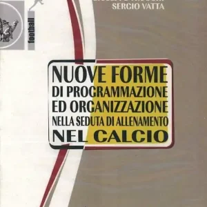 Nuove forme di programmazione ed organizzazione nella seduta di allenamento del calcio. DVD A Buon Prezzo