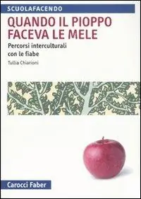 Quando il pioppo faceva le mele. Percorsi interculturali con le fiabe Solo Oggi