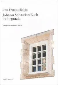 Johann Sebastian Bach in disgrazia Spedizione Espresso