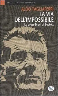 La via dell‘impossibile. Le prose brevi di Beckett Ordina Subito