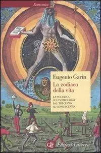 Compra Adesso Lo zodiaco della vita. La polemica sull‘astrologia dal Trecento al Cinquecento