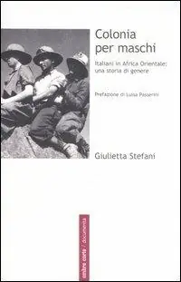 Compra Adesso Colonia per maschi. Italiani in Africa Orientale una storia di genere