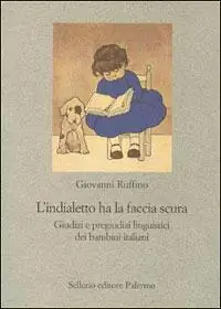 L‘ indialetto ha la faccia scura. Giudizi e pregiudizi linguistici dei bambini italiani Ultimissimo Modello