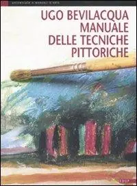 Manuale delle tecniche pittoriche. Ediz. illustrata Vendita Finale