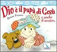 Dio è il papà di Gesù e anche il nostro Acquista Ora